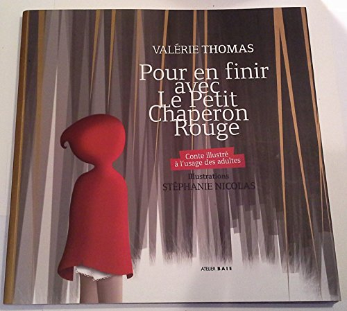 Pour en finir avec le Petit Chaperon rouge : conte illustré à l'usage des adultes