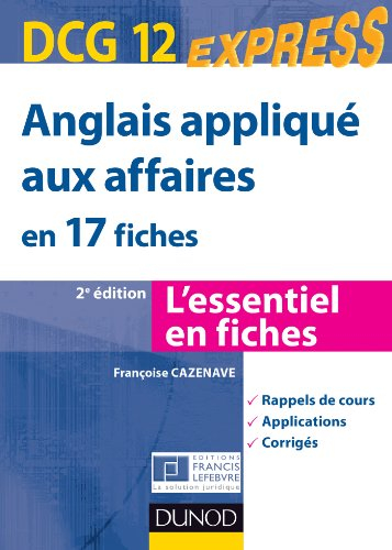 Anglais appliqué aux affaires en 17 fiches, DCG 12 : l'essentiel en fiches