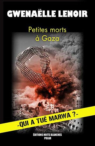 Petites morts à Gaza : qui a tué Marwa ?
