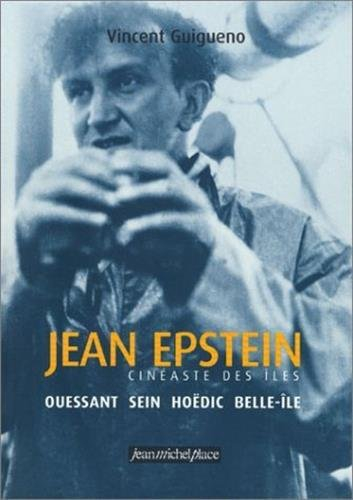 Jean Epstein, cinéaste des îles : Ouessant, Sein, Hoëdic, Belle-Ile