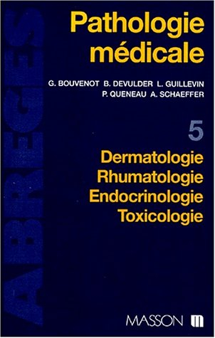 Pathologie médicale. Vol. 5. Dermatologie, rhumatologie, endoctrinologie, toxicologie