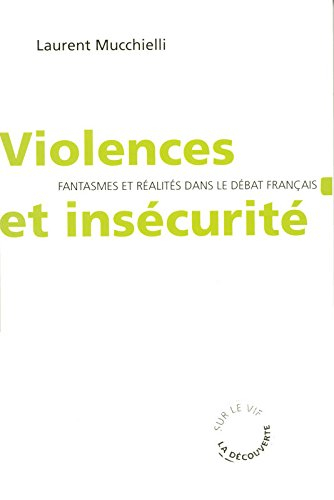 Violences et insécurité : fantasmes et réalités dans le débat français