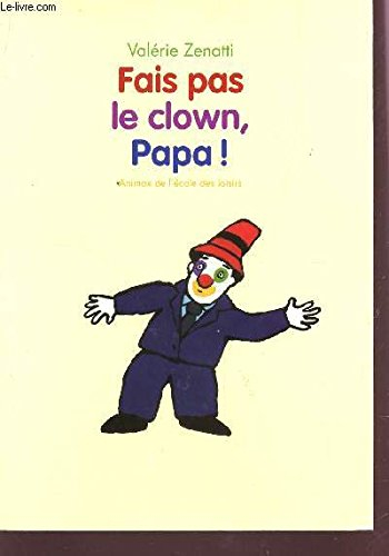 fais pas le clown, papa !