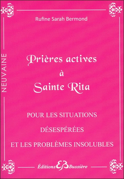 Prières actives pour situations désespérées & problèmes insolubles : par les mérites de sainte Rita 