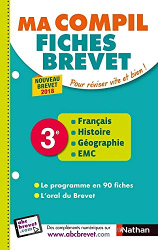 Ma compil fiches brevet : français, histoire, géographie, EMC 3e : nouveau brevet 2018