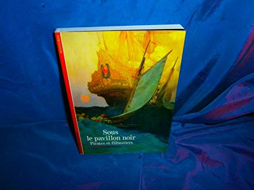 Sous le pavillon noir, pirates et flibustiers