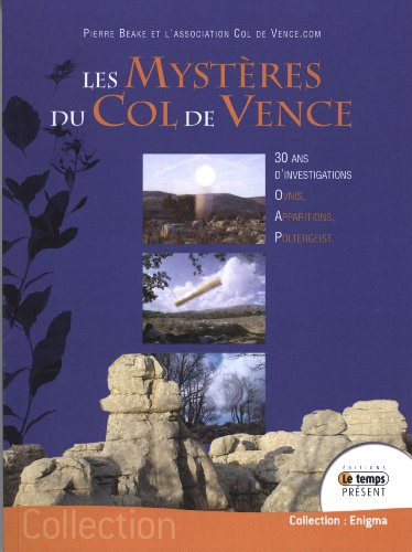 Les mystères du col de Vence : 30 ans d'investigations : ovnis, apparitions, poltergeist