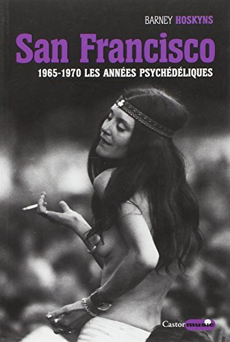 San Francisco : 1965-1970, les années psychédéliques