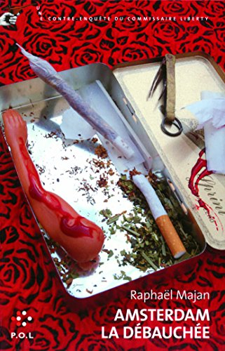 Une contre-enquête du commissaire Liberty. Amsterdam la débauchée