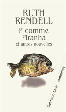 P comme piranha : et autres nouvelles