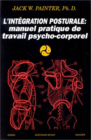 L'Intégration posturale : manuel pratique de travail psycho-corporel