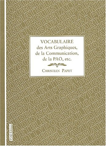 Vocabulaire des arts graphiques, de la communication, de la PAO, etc.