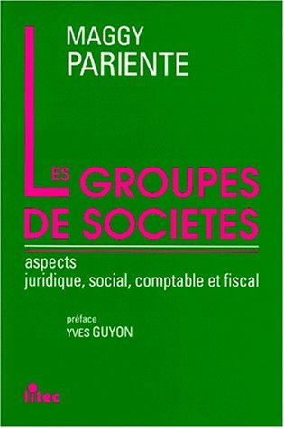 Les Groupes de sociétés : aspects juridique, social, comptable et fiscal