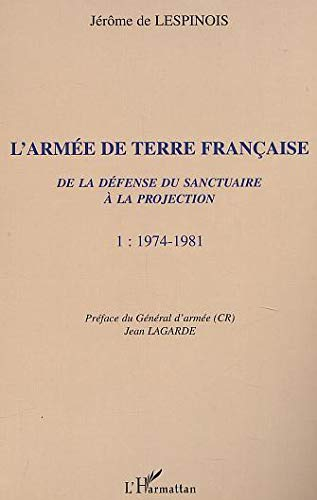 L'armée de terre. Vol. 1. 1974-1981