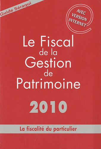 Le fiscal de la gestion de patrimoine 2010 : la fiscalité du particulier