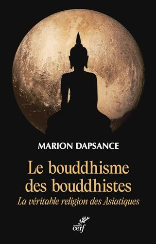 Le bouddhisme des bouddhistes : la véritable religion des Asiatiques