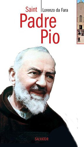 Saint Padre Pio : saint, humble et bien-aimé