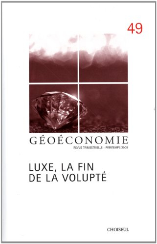 Géoéconomie, n° 49. Luxe, la fin de la volupté
