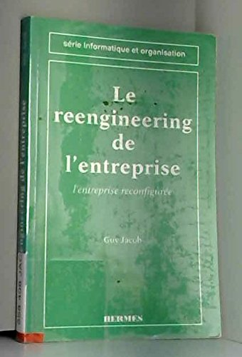 Le Reengineering de l'entreprise : l'entreprise reconfigurée