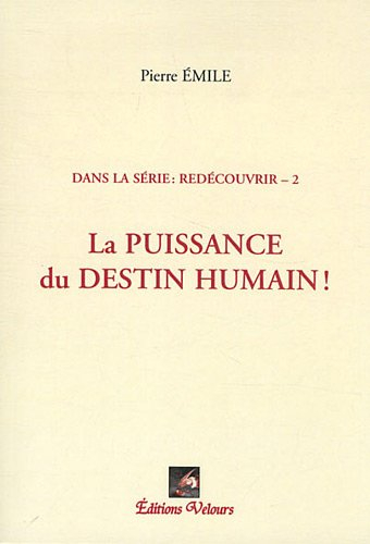 la puissance du destin humain !