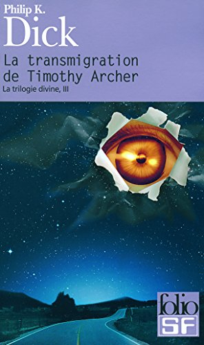 La trilogie divine. Vol. 3. La transmigration de Timothy Archer