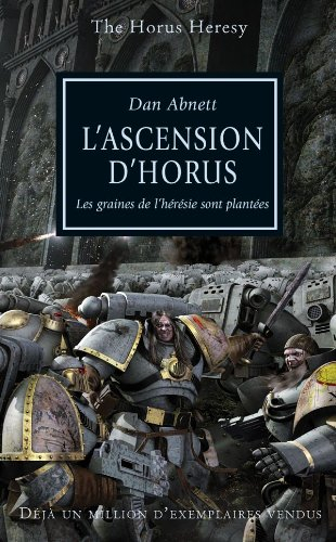 The Horus heresy. Vol. 1. L'ascension d'Horus : les graines de l'hérésie sont plantées
