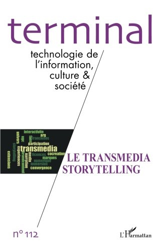 Terminal, n° 112. Le transmedia storytelling