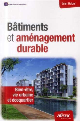 Bâtiments et aménagement durable : bien-être, vie urbaine et écoquartier