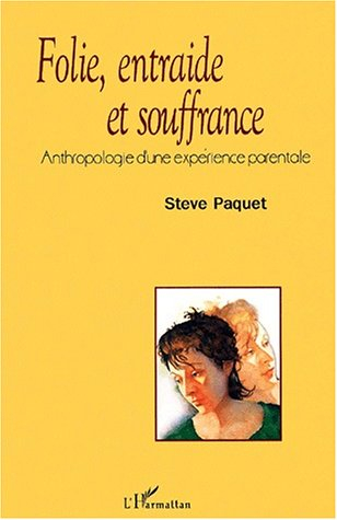 Folie, entraide et souffrance : anthropologie d'une expérience parentale