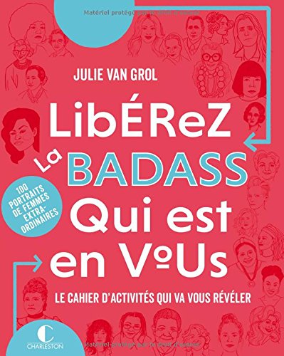 Libérez la badass qui est en vous : le cahier d'activités qui va vous révéler : 100 portraits de fem