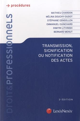 Transmission, signification ou notification des actes : les droits du requérant et du destinataire, 