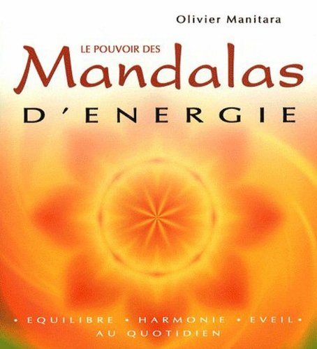Le pouvoir des mandalas d'énergie : équilibre, harmonie, éveil, au quotidien