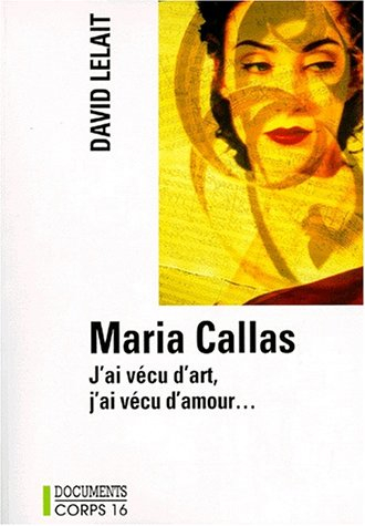 Maria Callas : j'ai vécu d'art, j'ai vécu d'amour