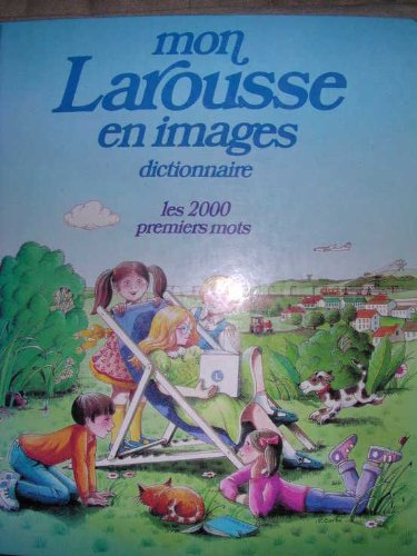 Mon Larousse en images : dictionnaire : les 2000 premiers mots