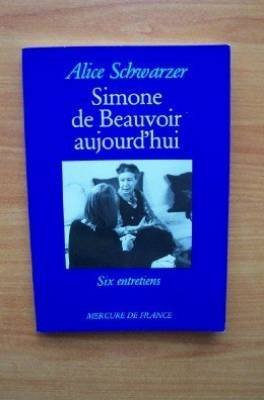 Simone de Beauvoir aujourd'hui : six entretiens