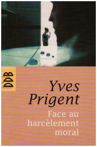 Face au harcèlement moral : approche clinique et psychométrique : manuel de diagnostic, prévention e