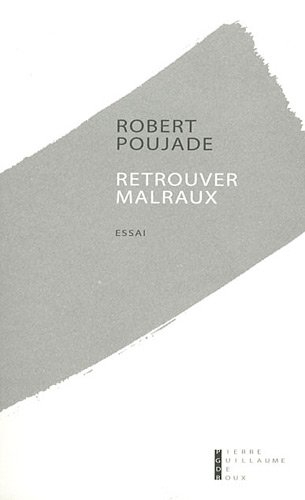 Retrouver Malraux : souvenirs et relecture : essai