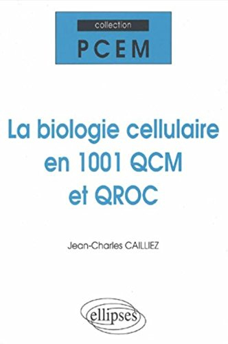 La biologie cellulaire en 1.001 QCM et QROC
