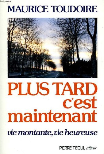 Plus tard c'est maintenant : vie montante, vie heureuse