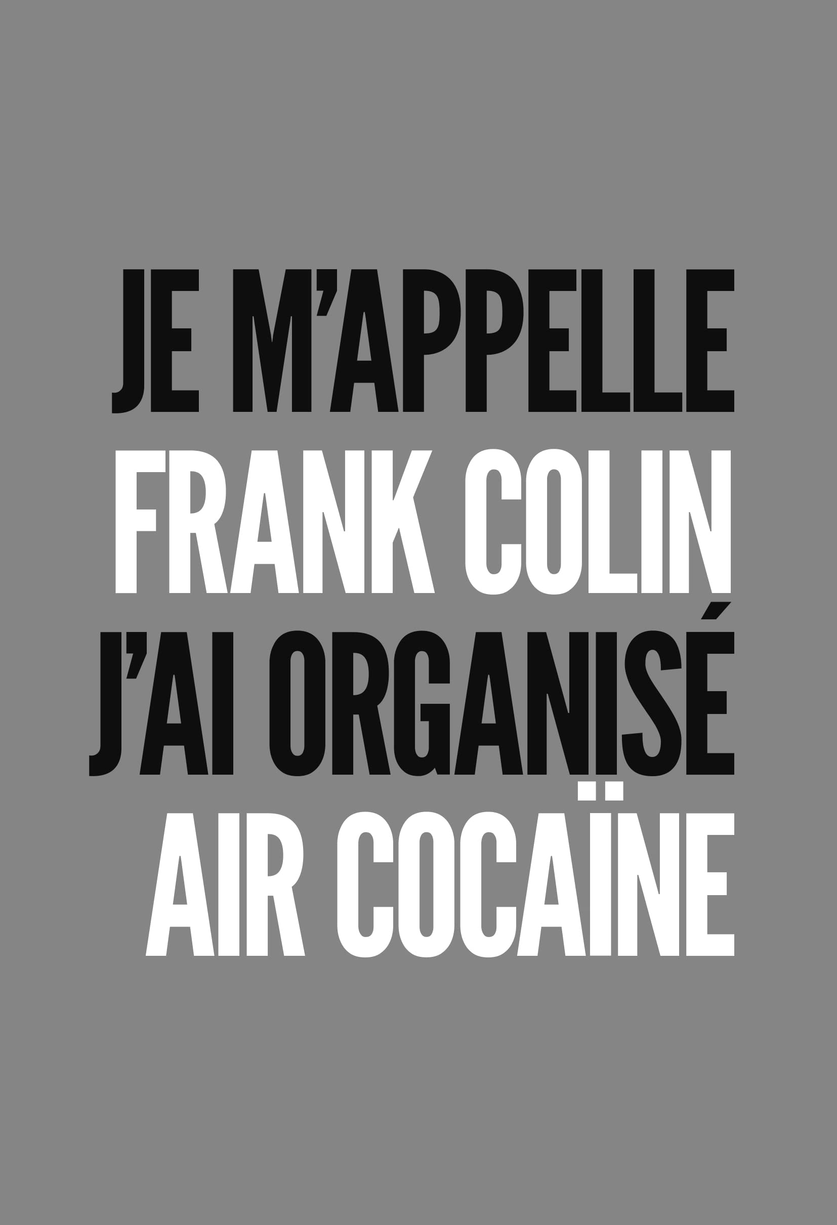 Je m'appelle Frank Colin: J'ai organisé Air Cocaïne