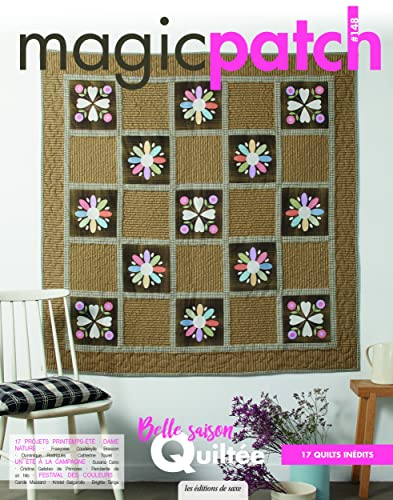 Magic patch, n° 148. Belle saison quiltée : 17 quilts inédits