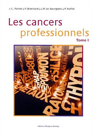 Les cancers professionnels. Vol. 1