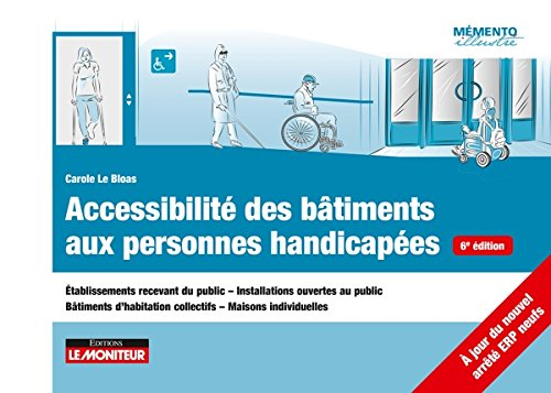 Accessibilité des bâtiments aux personnes handicapées : établissements recevant du public, installat