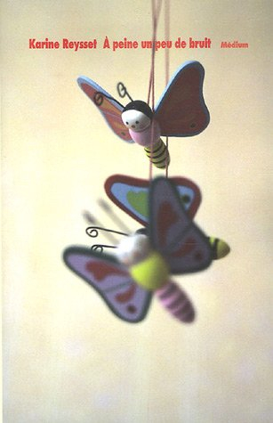 A peine un peu de bruit