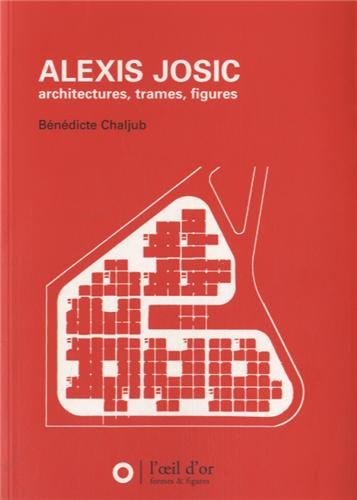 Alexis Josic : architectures, trames, figures