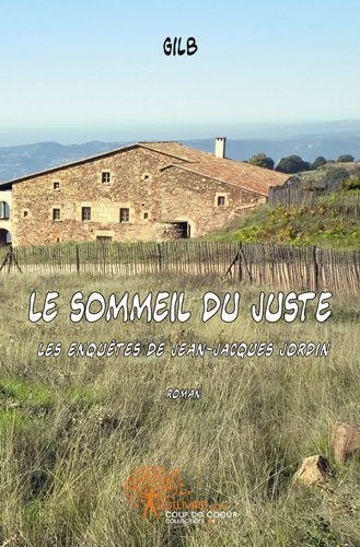 Le sommeil du juste : les enquêtes de Jean-Jacques Jordin