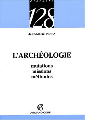 L'archéologie : mutations, missions, méthodes