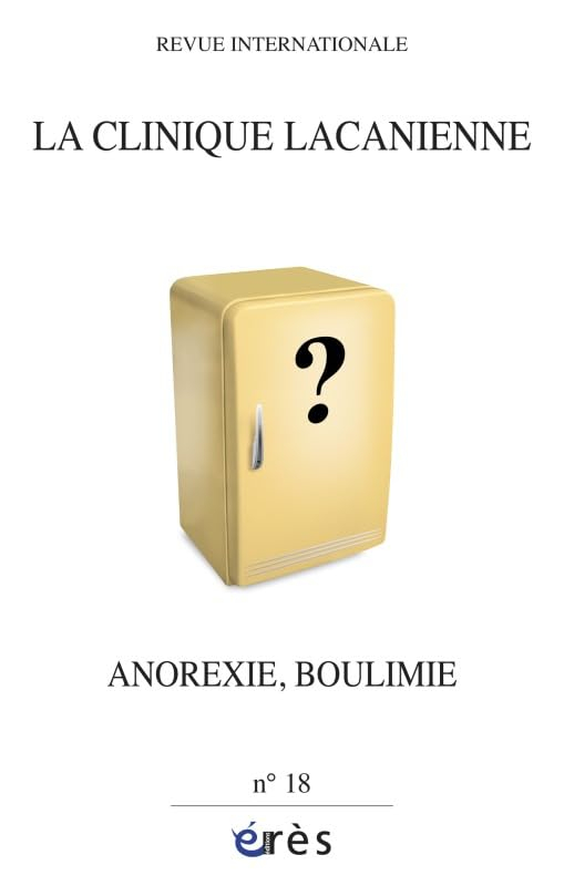 Clinique lacanienne (La), n° 18. Anorexie, boulimie