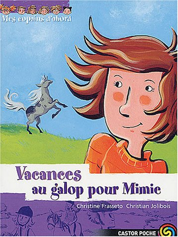 Mes copains d'abord. Vol. 9. Vacances au galop pour Mimie