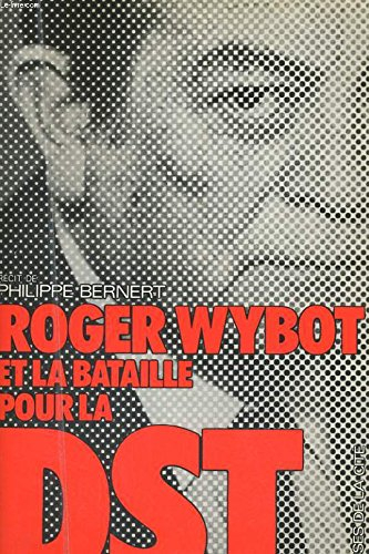 roger wybot et la grande bataille pour la dst